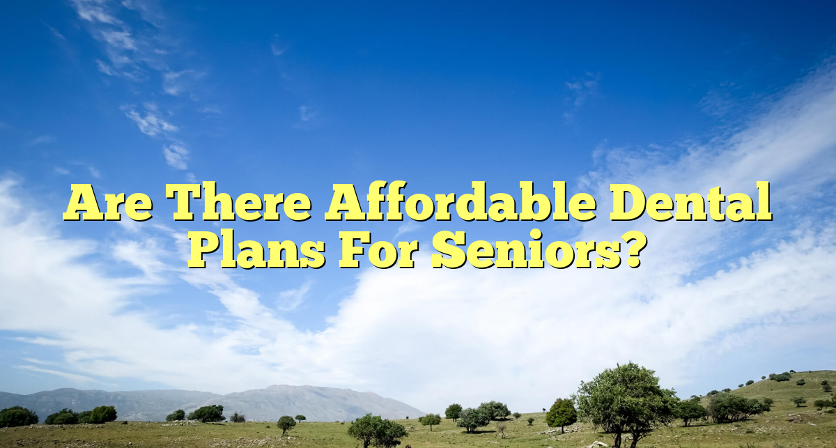 Dental insurance plans for seniors